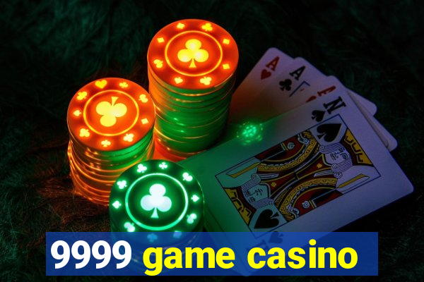 9999 game casino